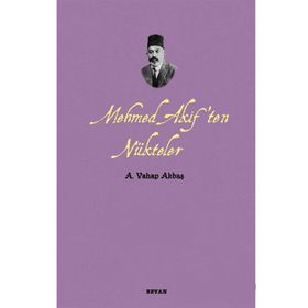 MEHMED AKIF'TEN NÜKTELER - A. VAHAP AKBAŞ