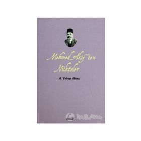MEHMED AKIF'TEN NÜKTELER - A. VAHAP AKBAŞ