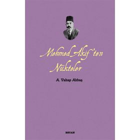 MEHMED AKIF'TEN NÜKTELER - A. VAHAP AKBAŞ