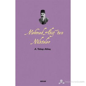 MEHMED AKIF'TEN NÜKTELER - A. VAHAP AKBAŞ