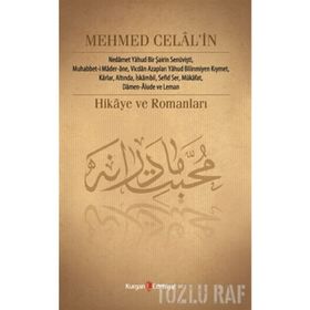 Mehmed Celal’in Hikâye ve Romanları - Nurcan Şen