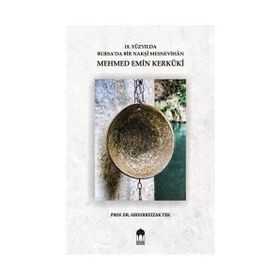 Mehmed Emin Kerküki - 19. Yüzyılda Bursa'da Bir Nakşi Mesnevihan / Abdurrezzak Tek
