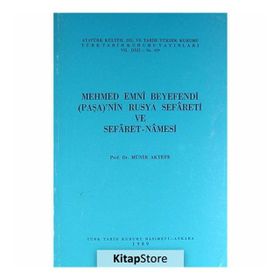MEHMED EMNI BEYEFENDI PAŞA'NIN RUSYA SEFARETI VE SEFARET NAMESI - M. MÜNIR AKTEPE