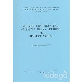 MEHMED EMNI BEYEFENDI PAŞA'NIN RUSYA SEFARETI VE SEFARET NAMESI - M. MÜNIR AKTEPE