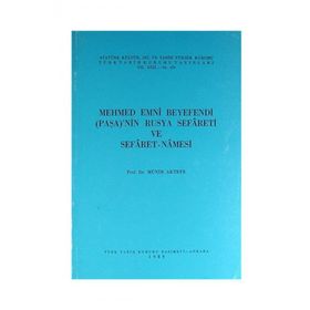 MEHMED EMNI BEYEFENDI PAŞA'NIN RUSYA SEFARETI VE SEFARET NAMESI - M. MÜNIR AKTEPE