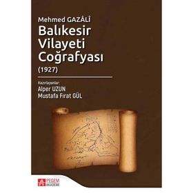 Mehmed Gazâlî Balıkesir Vilayeti Coğrafyası - Pegem Akademi Yayıncılık