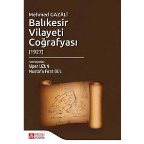 Mehmed Gazâlî Balıkesir Vilayeti Coğrafyası - Pegem Akademi Yayıncılık