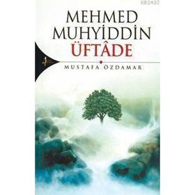 MEHMED MUHYIDDIN ÜFTÂDE - MUSTAFA ÖZDAMAR