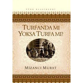 MEHMED MURAD TURFANDA MI YOKSA TURFA MI? MILLI ROMAN - MEHMED MURAD
