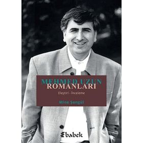Mehmed Uzun Romanları Eleştiri İnceleme Mine Şengül