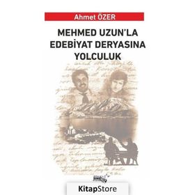Mehmed Uzun'la Edabiyat Deryasına Yolculuk - Ahmet Özer