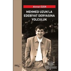 Mehmed Uzun'la Edabiyat Deryasına Yolculuk - Ahmet Özer