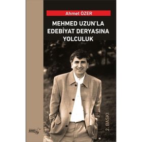 Mehmed Uzun’la Edebiyat Deryasına Yolculuk - Ahmet Özer