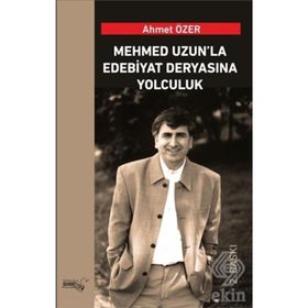 Mehmed Uzun’la Edebiyat Deryasına Yolculuk - Ahmet Özer