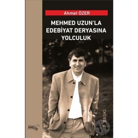 Mehmed Uzun’la Edebiyat Deryasına Yolculuk - Ahmet Özer