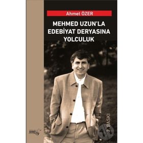 Mehmed Uzun’la Edebiyat Deryasına Yolculuk - Ahmet Özer