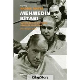 MEHMEDIN KİTABI GÜNEYDOĞUDA SAVAŞMIŞ ASKERLER ANLATIYOR - NADIRE MATER