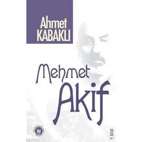 MEHMET AKIF - AHMET KABAKLI