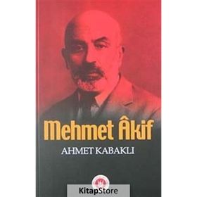 MEHMET AKIF - AHMET KABAKLI