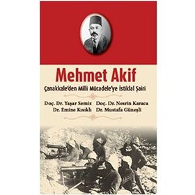 MEHMET AKIF ÇANAKKALEDEN MILLI MÜCADELEYE İSTİKLAL ŞAİRİ - KOLEKTIF