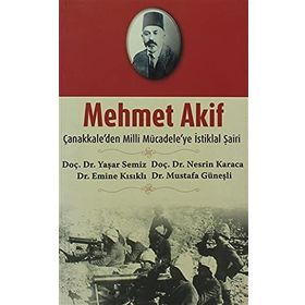 MEHMET AKIF ÇANAKKALEDEN MILLI MÜCADELEYE İSTİKLAL ŞAİRİ - KOLEKTIF