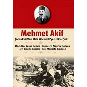 MEHMET AKIF ÇANAKKALEDEN MILLI MÜCADELEYE İSTİKLAL ŞAİRİ - KOLEKTIF