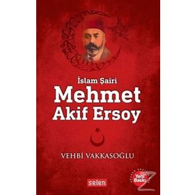 MEHMET AKIF ERSOY - HAYATI-SANATI-ESERLERI - VEHBI VAKKASOĞLU