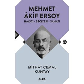 Mehmet Akif Ersoy-Hayatı-Seciyesi-Sanatı - Mithat Cemal Kuntay
