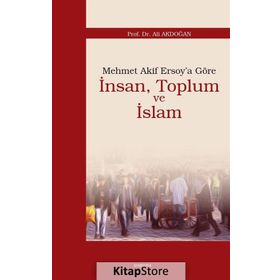 Mehmet Akif Ersoy’a Göre İnsan, Toplum ve İslam - Ali Akdoğan