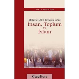 Mehmet Akif Ersoy’a Göre İnsan, Toplum ve İslam - Ali Akdoğan