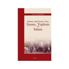 Mehmet Akif Ersoy’a Göre İnsan, Toplum ve İslam - Ali Akdoğan