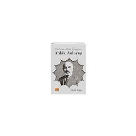 Mehmet Akif Ersoy'un Ahlâk Anlayışı - Melih Taştan