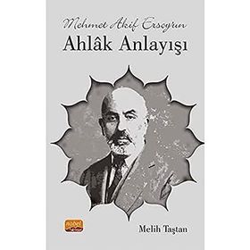 Mehmet Akif Ersoy'un Ahlâk Anlayışı - Melih Taştan