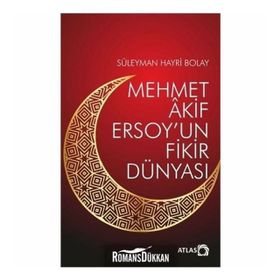 Mehmet Akif Ersoy'un Fikir Dünyası - Atlas