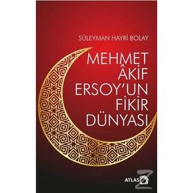 Mehmet Akif Ersoy'un Fikir Dünyası - Atlas