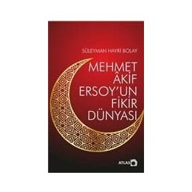 Mehmet Akif Ersoy'un Fikir Dünyası - Atlas