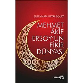 Mehmet Akif Ersoy'un Fikir Dünyası - Atlas