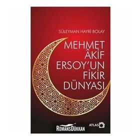 Mehmet Akif Ersoy'un Fikir Dünyası - Atlas