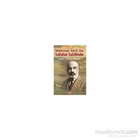 MEHMET AKIF ILE SAFAHAT SAHİLİNDE - SADETTIN KAPLAN
