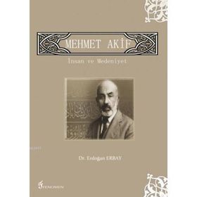 MEHMET AKIF - İNSAN VE MEDENIYET - ERDOĞAN ERBAY