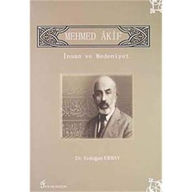 MEHMET AKIF - İNSAN VE MEDENIYET - ERDOĞAN ERBAY
