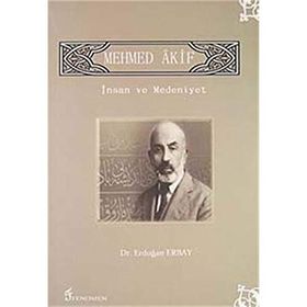 MEHMET AKIF - İNSAN VE MEDENIYET - ERDOĞAN ERBAY