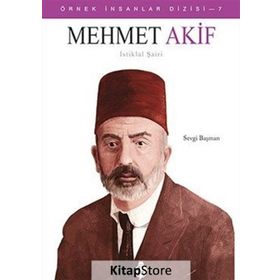 Mehmet Akif - İstiklal Şairi - Örnek İnsanlar Dizisi 7 - Sevgi Başman