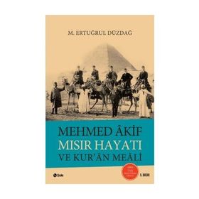 MEHMET AKIF MISIR HAYATI VE KUR'AN MEALI - M. ERTUĞRUL DÜZDAĞ