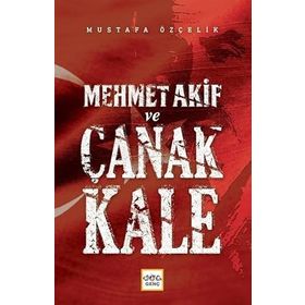 MEHMET AKIF VE ÇANAKKALE - MUSTAFA ÖZÇELİK