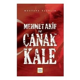 MEHMET AKIF VE ÇANAKKALE - MUSTAFA ÖZÇELİK