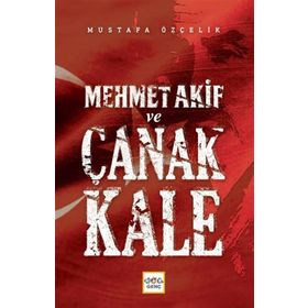 MEHMET AKIF VE ÇANAKKALE - MUSTAFA ÖZÇELİK