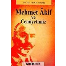 MEHMET AKIF VE CEMIYETIMIZ - FARUK KADRI TİMURTAŞ