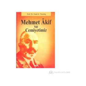 MEHMET AKIF VE CEMIYETIMIZ - FARUK KADRI TİMURTAŞ