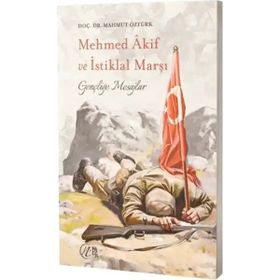 Mehmet Akif ve İstiklal Marşı Gençliğe Mesajlar - Nida Yayınları